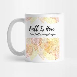 Fall is Here I Can Finally Go Outside Mug